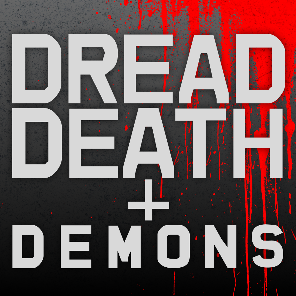 DREAD DEATH + DEMONS