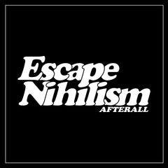 ESCAPE NIHILISM