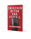 Zwischen Beton und Verfall